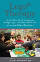 LEGOÂ®-Based Therapy, How to build social competence through LEGOÂ®-based Clubs for children with autism and related conditions Jessica Kingsley Publishers