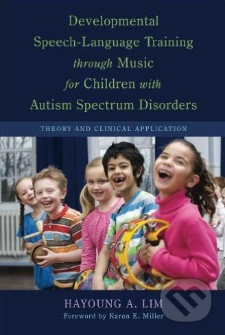 Developmental Speech-Language Training Through Music for Children with Autism Spectrum Disorders - kniha z kategorie Odborné a naučné