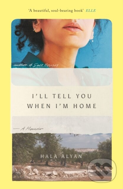 I'll Tell You When I'm Home (A Memoir) - Hala Alyan - kniha z kategorie Životopisy