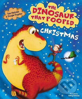 The Dinosaur That Pooped Christmas - Tom Fletcher, Dougie Poynter, Garry Parsons (ilustrátor) - kniha z kategorie Pohádky