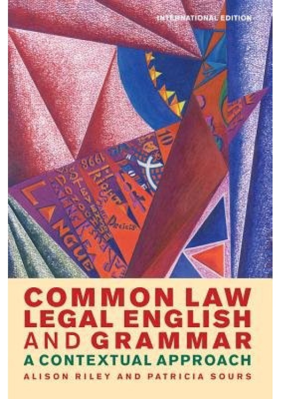 Common Law Legal English and Grammar, A Contextual Approach Bloomsbury Publishing PLC