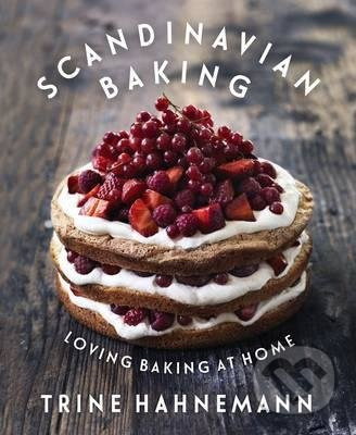 Scandinavian Baking (Loving Baking at Home) - Trine Hahnemann - kniha z kategorie Kuchařky
