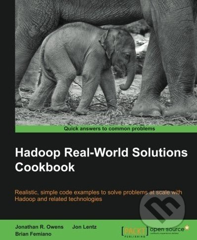 Hadoop Real-World Solutions Cookbook - Jonathan Owens a kol. - kniha z kategorie Odborné a naučné