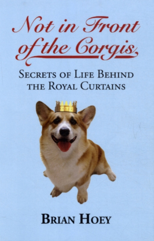 Not in Front of the Corgis - Brian Hoey