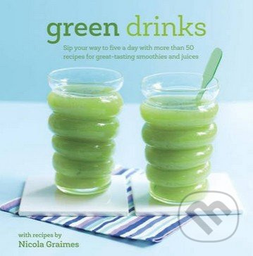 Green Drinks (Sip Your Way to Five a Day with More Than 50 Recipes for Great-Tasting Smoothies and Juices) - kniha z kategorie Odborné a naučné