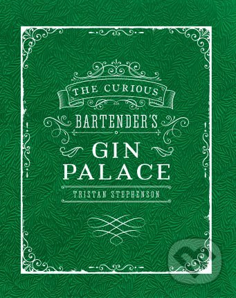 The Curious Bartender's Gin Palace - Tristan Stephenson - kniha z kategorie Podle potraviny