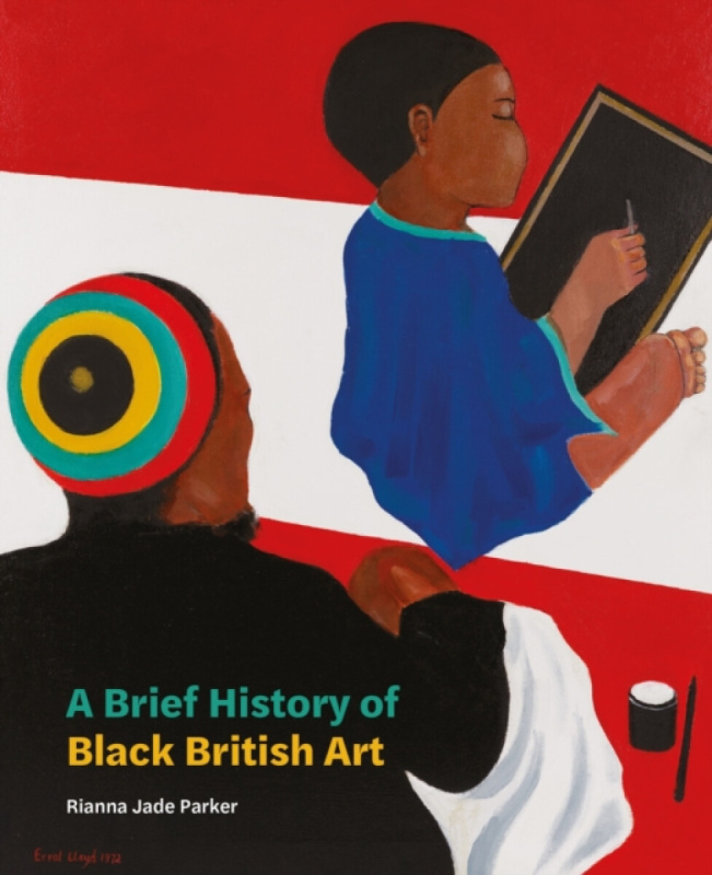 A Brief History of Black British Art - Rianna Jade Parker