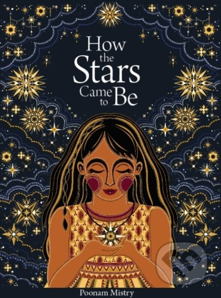 How the Stars Came to Be (Deluxe Edition) - Poonam Mistry - kniha z kategorie Pro děti