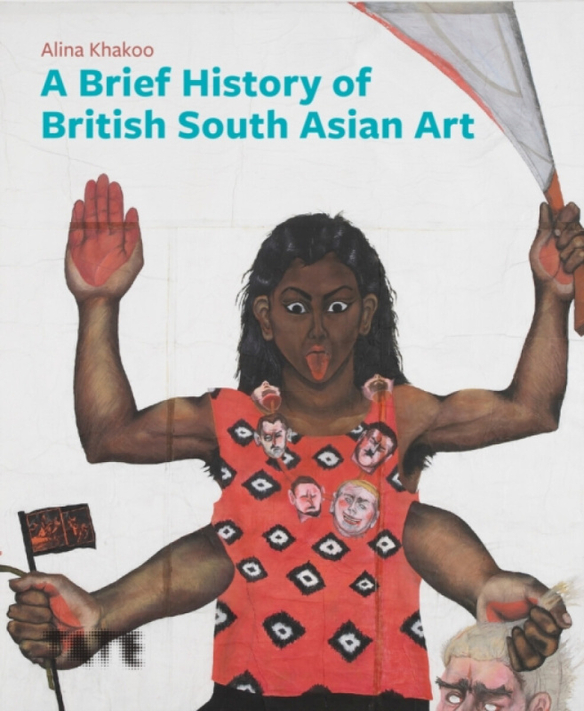 Tate Publishing Brief History of British South Asian Art - Khakoo, Alina