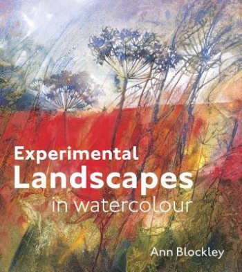 Experimental Landscapes in Watercolour, Creative techniques for painting landscapes and nature Batsford