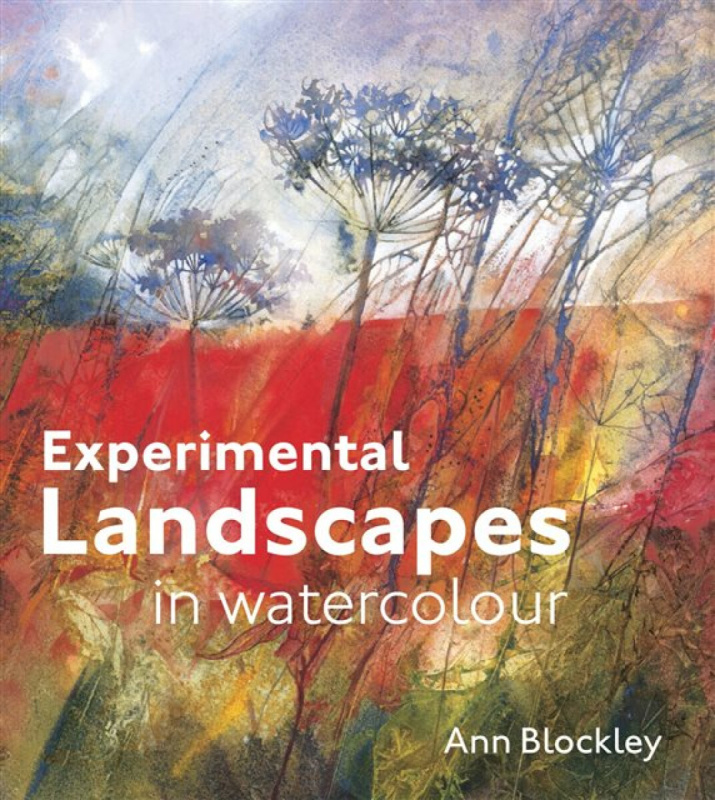 Experimental Landscapes in Watercolour, Creative techniques for painting landscapes and nature Batsford