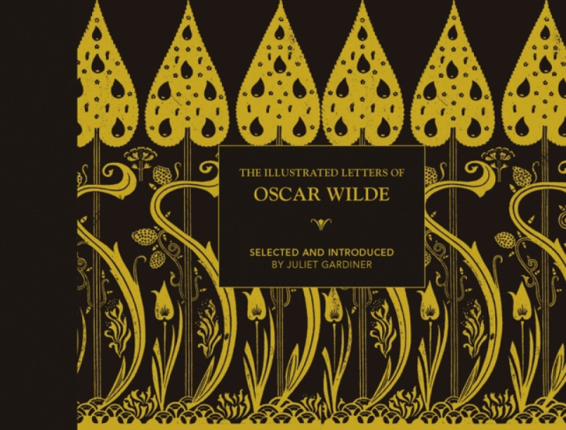Illustrated letters of Oscar Wilde - Juliet Gardiner