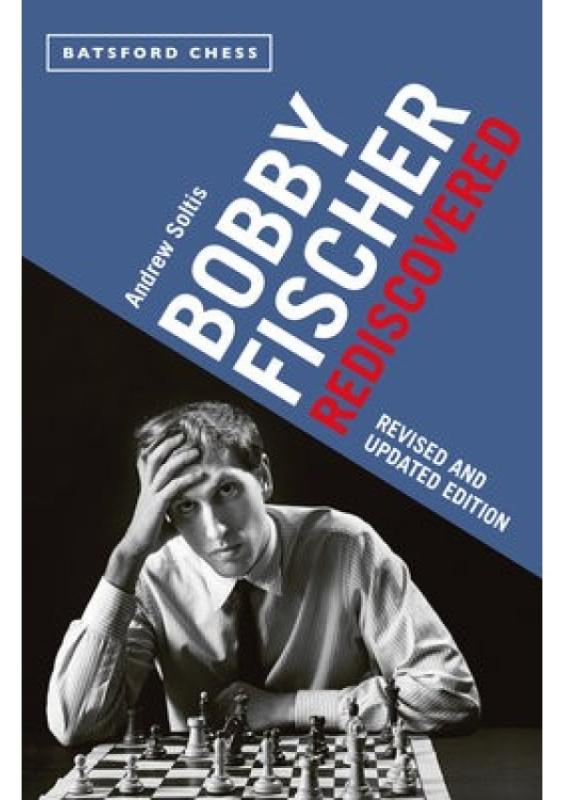 Bobby Fischer Rediscovered, Revised and Updated Edition Batsford