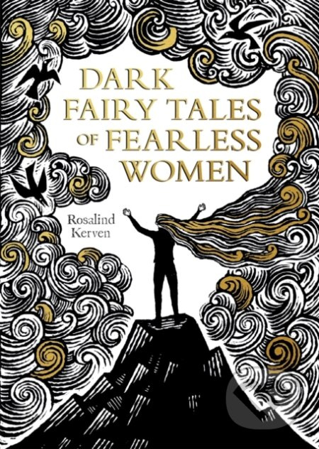 Dark Fairy Tales of Fearless Women - Rosalind Kerven - kniha z kategorie Společenská beletrie