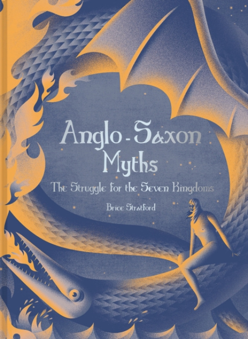 Anglo-Saxon Myths, The Struggle for the Seven Kingdoms Batsford