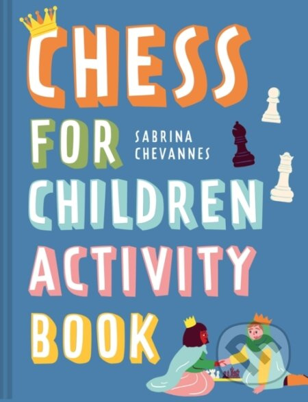 Chess For Children Activity Book : Volume 2 - Sabrina Chevannes - kniha z kategorie Naučné knihy