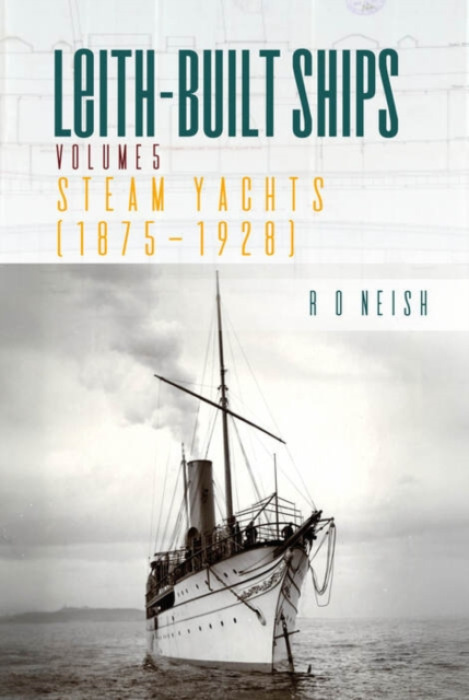 Porto Press Ltd Steam Yachts [1875 - 1928] - Neish, R. O.
