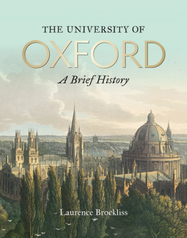 The University of Oxford: A Brief History - Laurence Brockliss