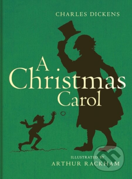 A Christmas Carol - Charles Dickens, Arthur Rackham (ilustrátor)