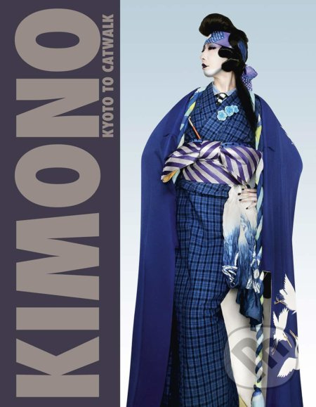 Kimono (Kyoto to Catwalk) - Anna Jackson (Editor) - kniha z kategorie Móda