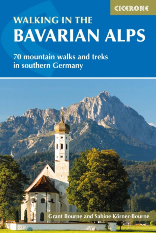 Walking in the Bavarian Alps, 70 mountain walks and treks in southern Germany Cicerone Press