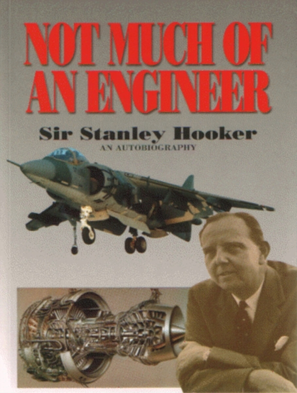Not Much Of An Engineer:- An Autobiography - Bill Gunston, Sir Stanley Hooker