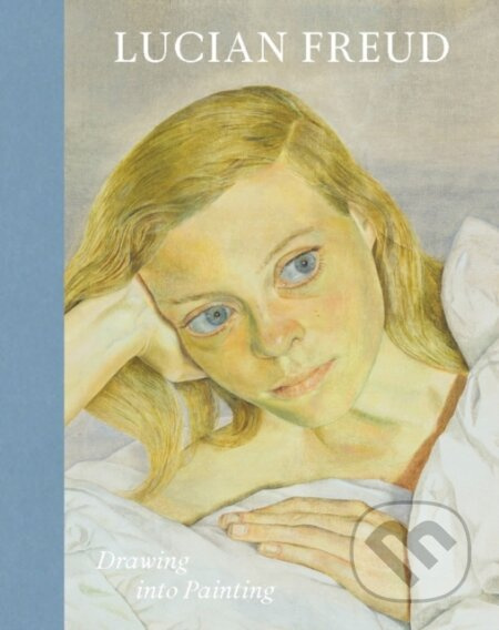 Lucian Freud (Drawing into Painting) - Sarah Howgate