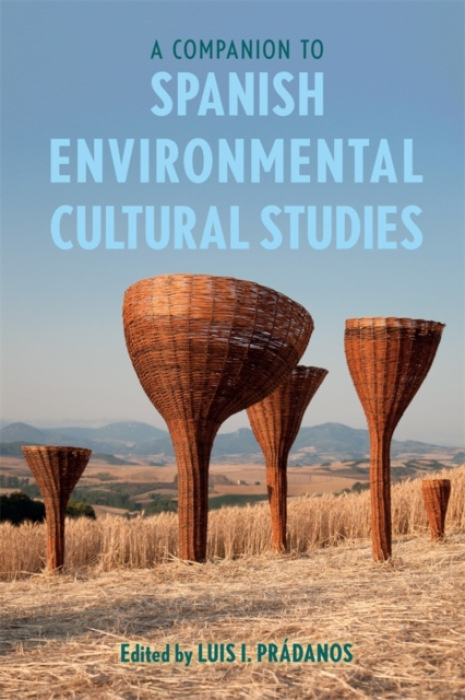 Boydell & Brewer Ltd Companion to Spanish Environmental Cultural Studies