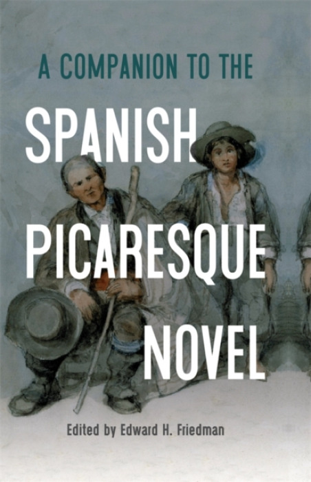 Boydell & Brewer Ltd Companion to the Spanish Picaresque Novel