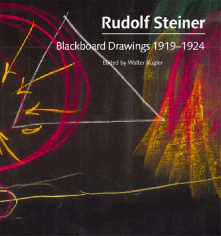Blackboard Drawings 1919-1924 - Rudolf Steiner, Johanna Collis