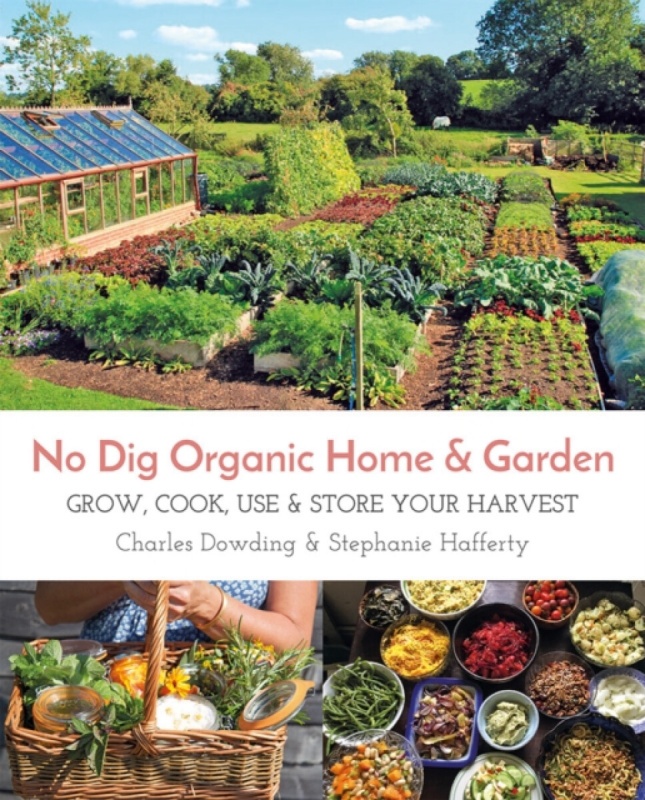 No Dig Organic Home and Garden (Grow, Cook, Use and Store Your Harvest) - kniha z kategorie Dům, byt a zahrada
