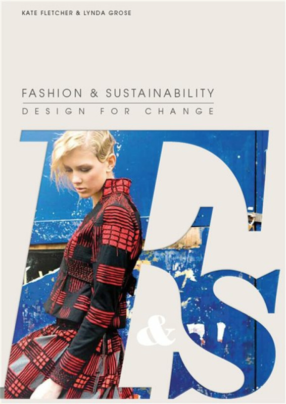 Fashion and Sustainability - Kate Fletcher, Linda Grose