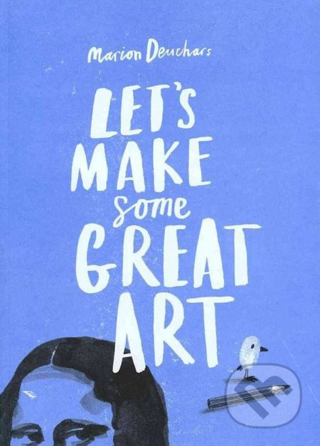 Let's Make Some Great Art - Marion Deuchars - kniha z kategorie Naučné knihy