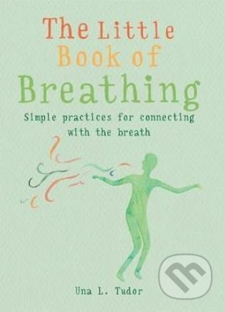 The Little Book of Breathing (Simple practices for connecting with your breath) - kniha z kategorie Psychologie