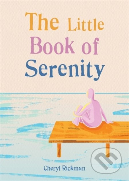 The Little Book of Serenity - Cheryl Rickman - kniha z kategorie Motivace a seberozvoj