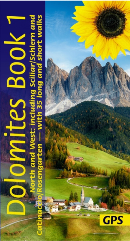 Dolomites Sunflower Walking Guide Vol 1 - North and West - Dietrich Hollhuber, Florian Fritz