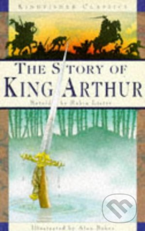 Story of King Arthur - Robin Lister, Alan Baker (Ilustrácie) - kniha z kategorie Beletrie