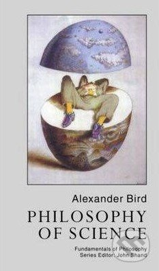 Philosophy of Science - Alexander Bird - kniha z kategorie Odborné a naučné