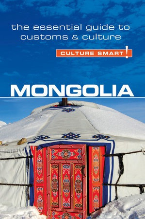 Mongolia - Culture Smart!, The Essential Guide to Customs a Culture Kuperard