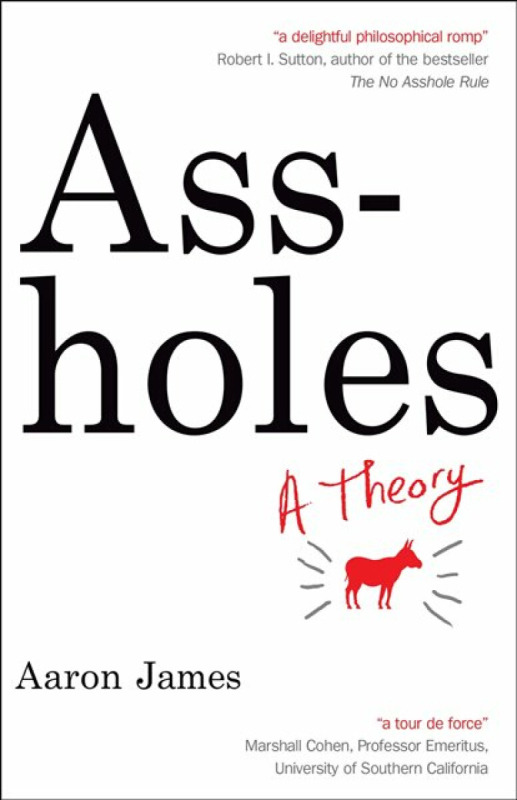 Assholes - Aaron James