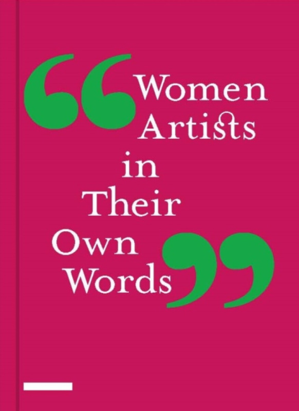 Merrell Publishers Ltd Women Artists in Their Own Words