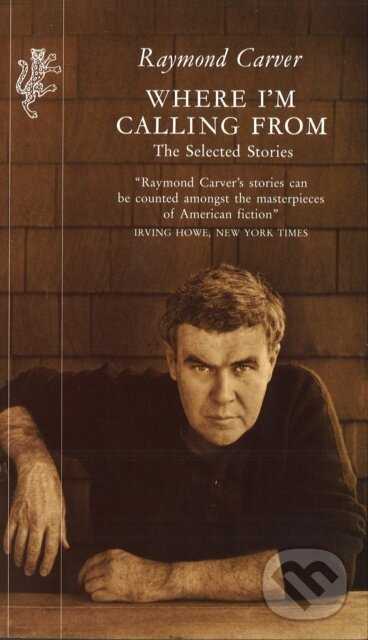 Where I'm Calling From (The Selected Stories) - Raymond Carver - kniha z kategorie Beletria