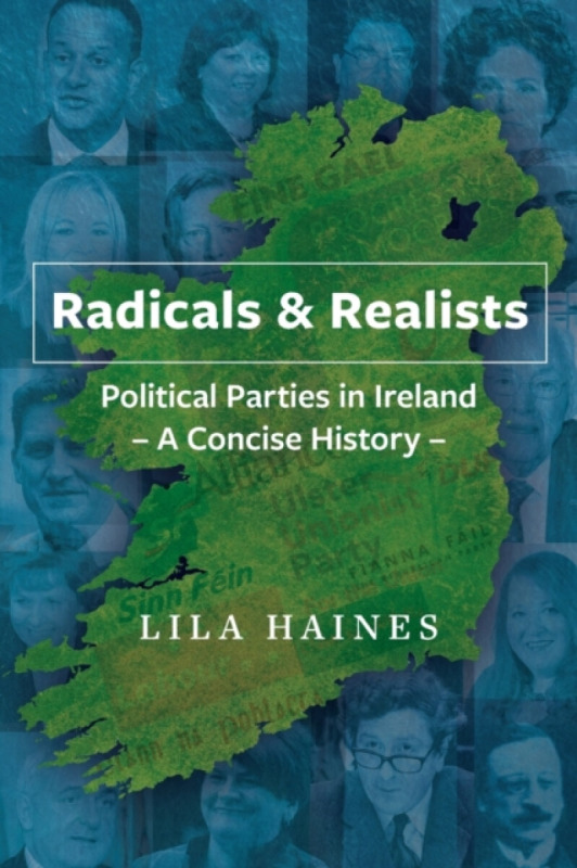Radicals & Realists - Political Parties in Ireland - Lila Haines