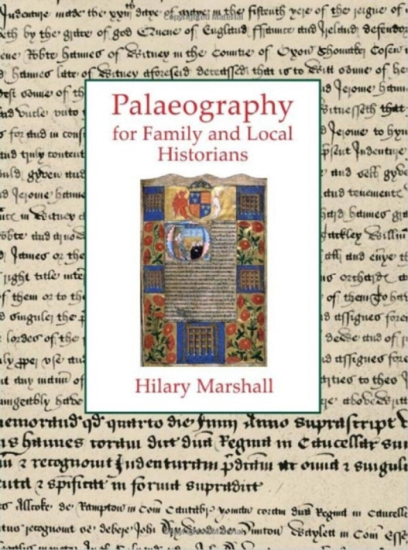 Palaeography for Family and Local Historians - Hilary Marshall