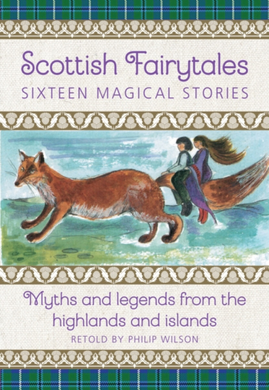 Scottish Fairytales: Seventeen Magical Stories - Philip Wilson