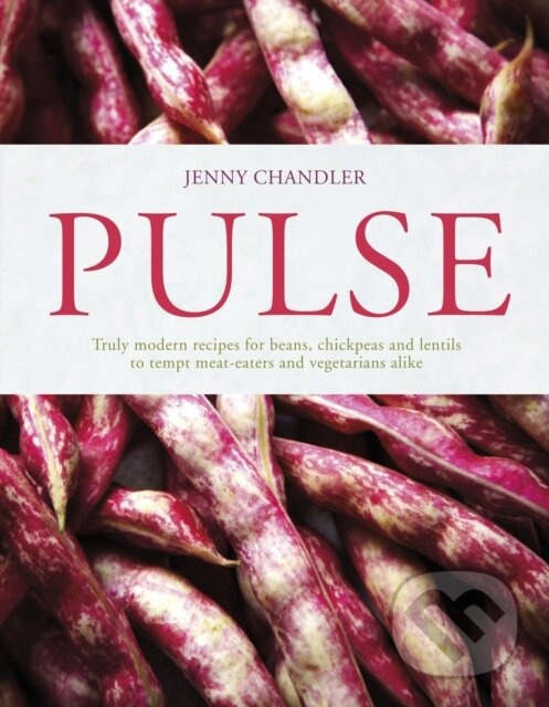 Pulse (Truly Modern Recipes for Beans, Chickpeas and Lentils, to Tempt Meat Eaters and Vegetarians Alike) - kniha z kategorie Fantasy