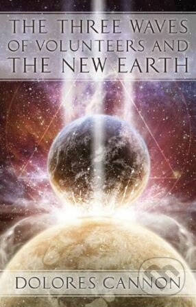 The Three Waves of Volunteers and the New Earth - Dolores Cannon - kniha z kategorie Filozofie