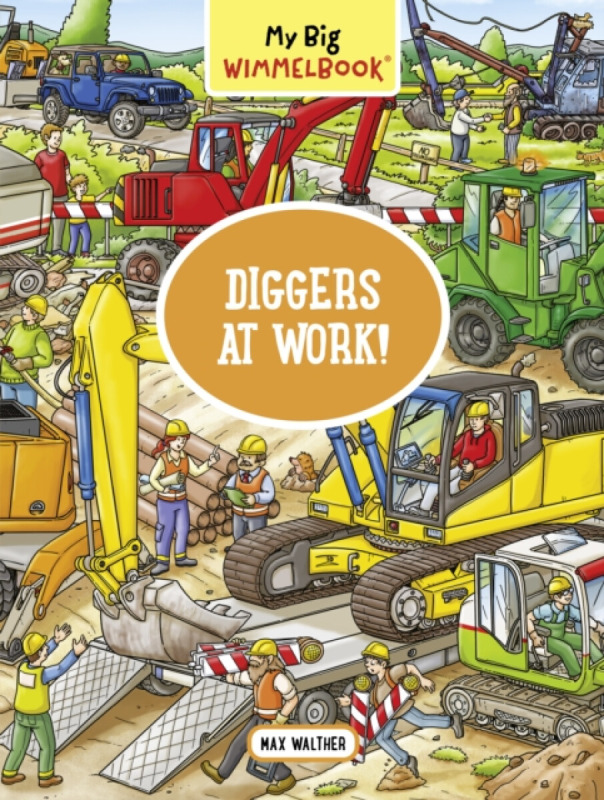 My Big WimmelbookÂ® â€“ Diggers at Work! â€“ A Lookâ€“andâ€“Find Book (Kids Tell the Story) - Max Walther