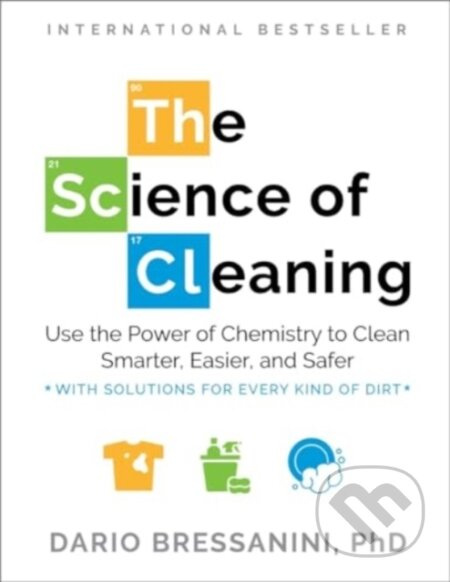 The Science of Cleaning (Use the Power of Chemistry to Clean Smarter, Easier, and Safer-With Solutions for Every Kind of Dirt) - kniha z kategorie…