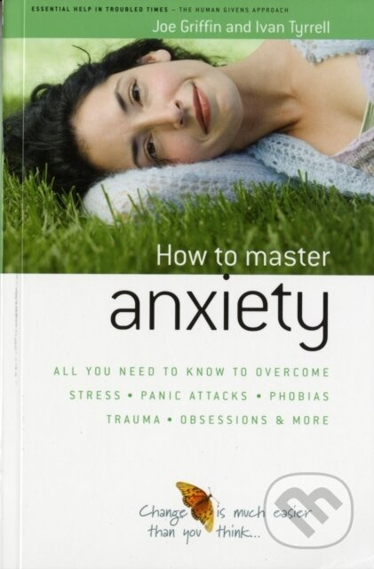 How to Master Anxiety (All You Need to Know to Overcome Stress, Panic Attacks, Trauma, Phobias, Obsessions and More) - kniha z kategorie Psychologie